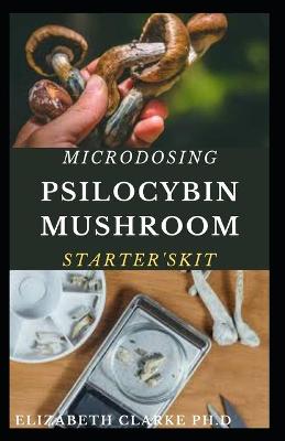 Book cover for Microdosing Psilocybin Mushroom Starter's Kit