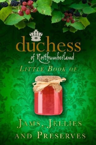 Cover of The Duchess of Northumberland's Little Book of Jams, Jellies and Preserves