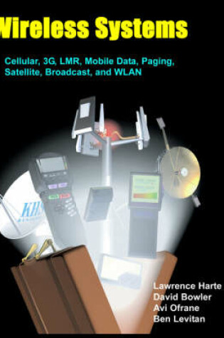 Cover of Wireless Systems, Cellular, 3g, Lmr, Mobile Data, Paging, Satellite, Broadcast, and Wlan.