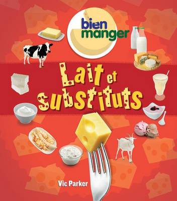 Cover of Bien Manger: Lait Et Substituts