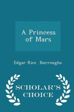 Cover of A Princess of Mars - Scholar's Choice Edition