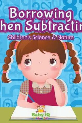 Cover of Borrowing When Subtracting Children's Science & Nature