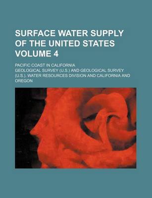 Book cover for Surface Water Supply of the United States Volume 4; Pacific Coast in California