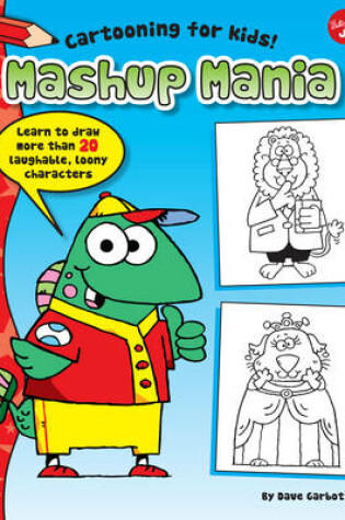 Cover of Mashup Mania (Cartooning for Kids)