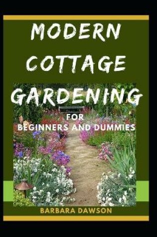 Cover of Modern Cottage Gardening For Beginners And Dummies