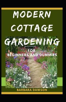 Book cover for Modern Cottage Gardening For Beginners And Dummies