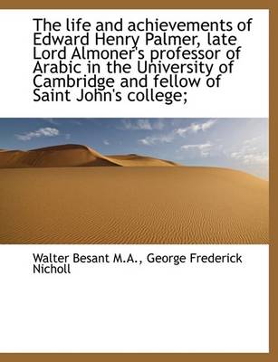 Book cover for The Life and Achievements of Edward Henry Palmer, Late Lord Almoner's Professor of Arabic in the Uni