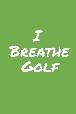 Book cover for I Breathe Golf