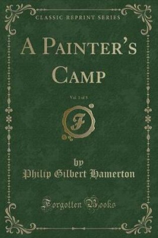 Cover of A Painter's Camp, Vol. 1 of 3 (Classic Reprint)