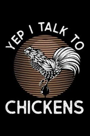 Cover of Yep I Talk To Chickens