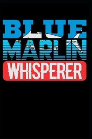 Cover of Blue Marlin Whisperer