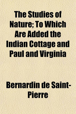 Book cover for The Studies of Nature (Volume 3); To Which Are Added the Indian Cottage and Paul and Virginia