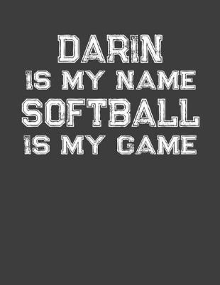 Book cover for Darin Is My Name Softball Is My Game