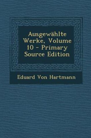 Cover of Ausgewahlte Werke, Volume 10 - Primary Source Edition