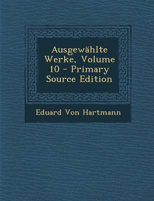 Book cover for Ausgewahlte Werke, Volume 10 - Primary Source Edition