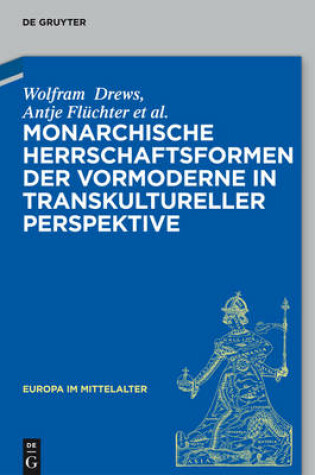 Cover of Monarchische Herrschaftsformen Der Vormoderne in Transkultureller Perspektive