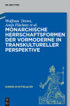 Book cover for Monarchische Herrschaftsformen Der Vormoderne in Transkultureller Perspektive