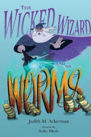 Cover of The Wicked Wizard and the Worms