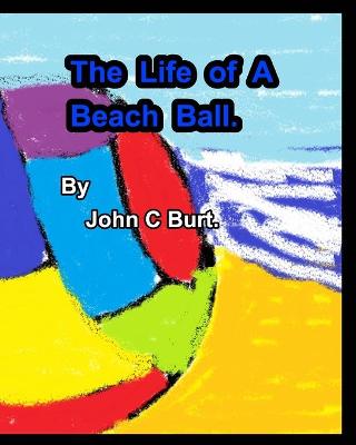 Book cover for The Life of A Beach Ball.