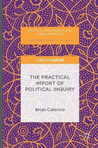 Cover of The Practical Import of Political Inquiry