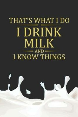 Cover of That's What I Do I Drink Milk And I Know Things