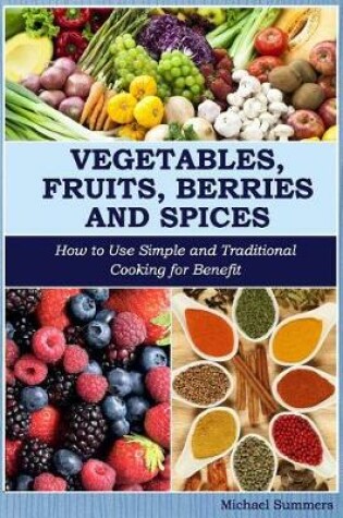 Cover of Vegetables, Fruits, Berries and Spices