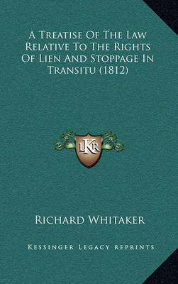 Book cover for A Treatise of the Law Relative to the Rights of Lien and Stoppage in Transitu (1812)