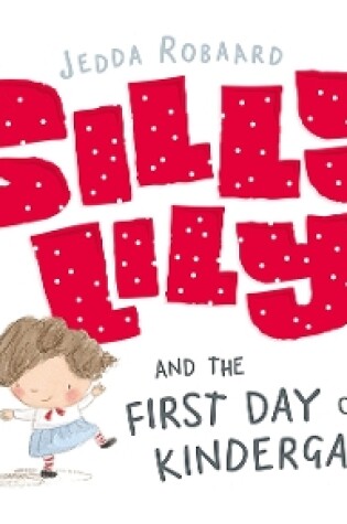Cover of Silly Lily and the First Day of Kindergarten