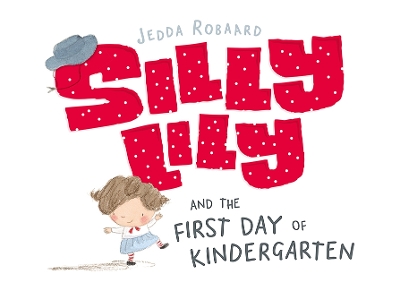 Book cover for Silly Lily and the First Day of Kindergarten