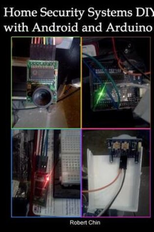 Cover of Home Security Systems DIY using Android and Arduino