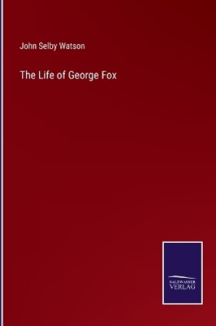 Cover of The Life of George Fox