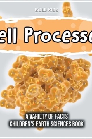 Cover of Cell Processes A Variety Of Facts Children's Earth Sciences Book