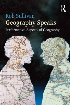 Book cover for Geography Speaks: Performative Aspects of Geography