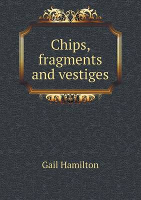 Book cover for Chips, Fragments and Vestiges