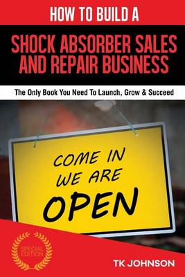 Book cover for How to Build a Shock Absorber Sales and Repair Business (Special Edition)