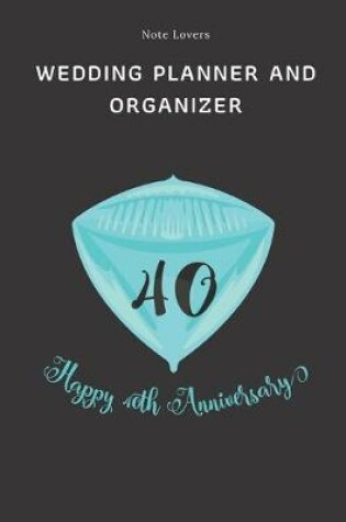 Cover of Happy 40th Anniversary - Wedding Planner And Organizer
