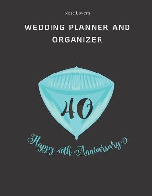 Book cover for Happy 40th Anniversary - Wedding Planner And Organizer