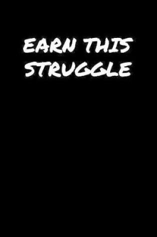 Cover of Earn This Struggle