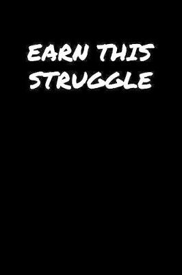 Book cover for Earn This Struggle