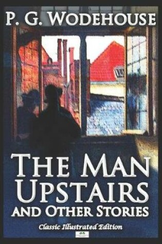 Cover of The Man Upstairs and Other Stories - Classic Illustrated Edition