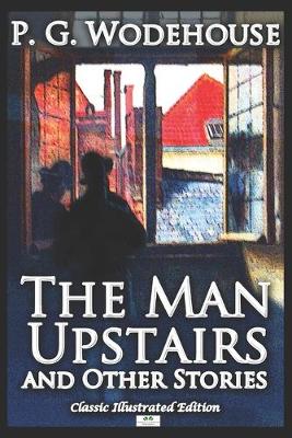 Book cover for The Man Upstairs and Other Stories - Classic Illustrated Edition