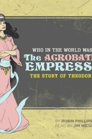 Cover of Who In the World Was the Acrobatic Empress?