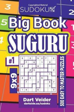 Cover of Sudoku Big Book Suguru - 500 Easy to Master Puzzles 9x9 (Volume 1)