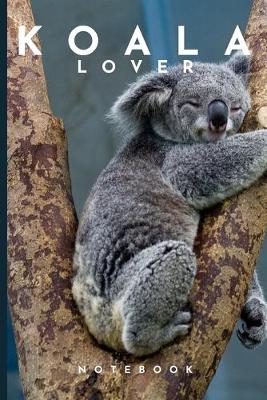 Book cover for Koala Lover Notebook