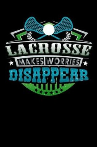 Cover of Lacrosse Makes Worries Disappear