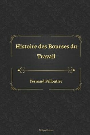 Cover of Histoire des Bourses du Travail