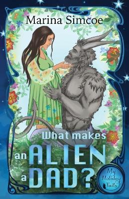 Book cover for What Makes an Alien a Dad?