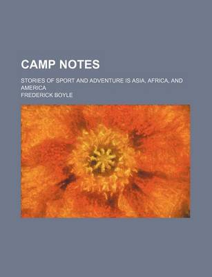 Book cover for Camp Notes; Stories of Sport and Adventure Is Asia, Africa, and America