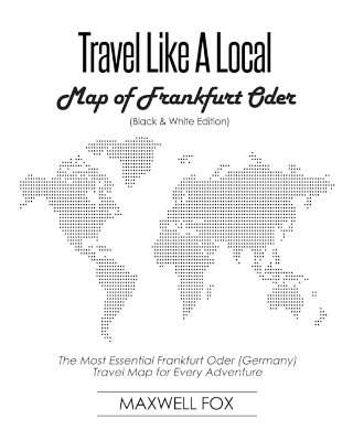 Book cover for Travel Like a Local - Map of Frankfurt Oder (Black and White Edition)