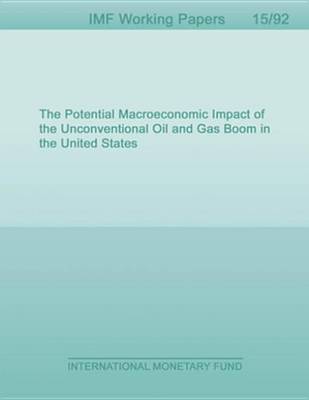 Book cover for The Potential Macroeconomic Impact of the Unconventional Oil and Gas Boom in the United States